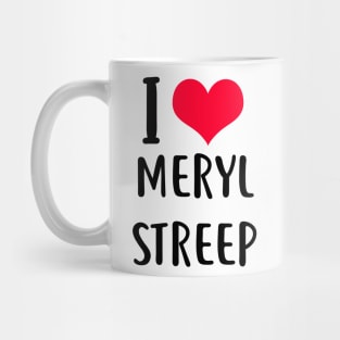 i love meryl streep Mug